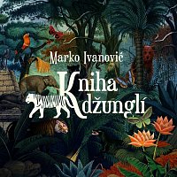 Marko Ivanović – Kniha džunglí CD