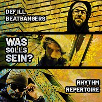 Beatbangers, Def ILL, Rhythm Repertoire – Was solls sein?