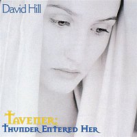 David Hill – Tavener: Thunder entered her