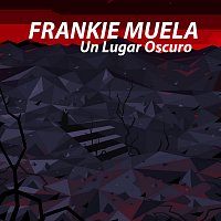 Frankie Muela – Un Lugar Oscuro