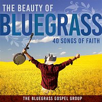 The Bluegrass Gospel Group – The Beauty Of Bluegrass: 40 Songs of Faith