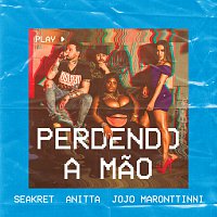 Seakret, Anitta, Jojo Maronttinni – Perdendo A Mao