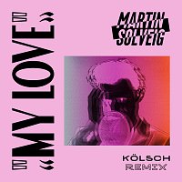 Martin Solveig – My Love [Kolsch Remix]