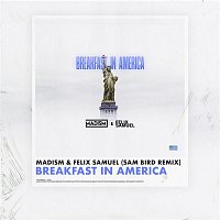 Madism, Felix Samuel – Breakfast In America (Sam Bird Remix)