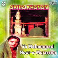 Abida Khanam – Ya Muhammad Noor-e-Mujassim