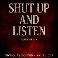 Nicholas Bonnin, Angelicca – Shut Up and Listen [obey Remix]