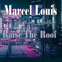 Marcel Louis & Get Lucky – Raise the Roof