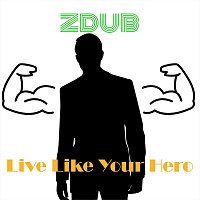 ZDub – Live Like Your Hero