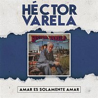 Hector Varela – Amar Es Solamente Amar