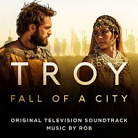 Rob – Troy: Fall of a City (Original Television Soundtrack)