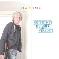 Erwin Bros – Getrennt Geteilt Vereint