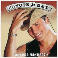 Coyote Dax – Cruzando Fronteras