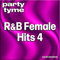 Party Tyme – R&B Female Hits 4 - Party Tyme [Vocal Versions]
