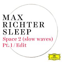 Max Richter – Space 2 (slow waves) [Pt. 1 / Edit]