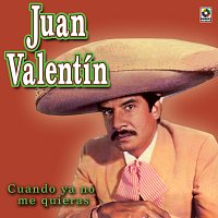 Juan Valentin – Cuando Ya No Me Quieras