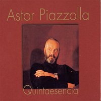Astor Piazzolla – Quintaesencia