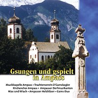 Musikkapelle Ampass, Trachtenverein D'Gamskogler, Kirchenchor Ampass, Gams-Duo – Gsungen und gspielt in Ampass
