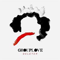 Grouplove – Deleter