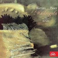 Pauer, Martinů: Madrigaly...