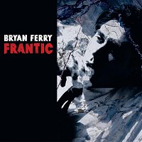 Bryan Ferry – Frantic