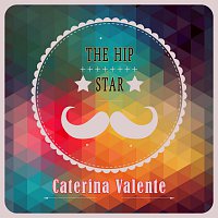 Caterina Valente – The Hip Star