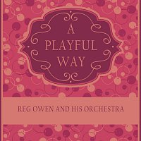 Reg Owen, His Orchestra – A Playful Way