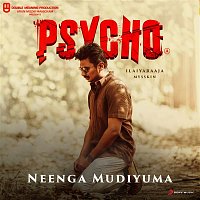 Ilaiyaraaja – Neenga Mudiyuma (From "Psycho (Tamil)")