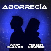 West Blanco, The Best Soundz – Aborrecía