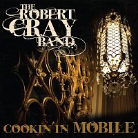 The Robert Cray Band – Cookin' In Mobile