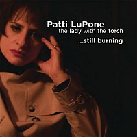 Patti LuPone – Lady With The Torch... Still Burning