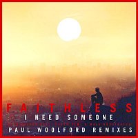 Faithless – I Need Someone (feat. Nathan Ball) [Paul Woolford Remixes]