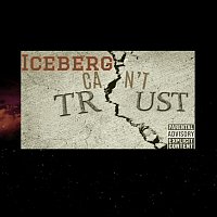 Iceberg – Can't Trust