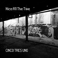 Cinco Tres Uno – Nice All the Time