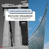 Tiroler Vokalisten – Weltliche Vokalmusik - Tiroler Klange unserer Zeit