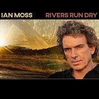 Ian Moss – Rivers Run Dry