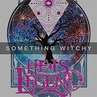 He Is Legend – Something Witchy