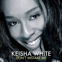 Keisha White – Don't Mistake Me