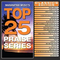 Maranatha! Music – Top 25 Praise Series Classics Edition