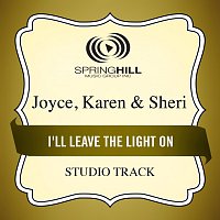 Joyce, Karen & Sheri – I'll Leave The Light On