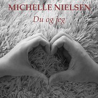 Michelle Nielsen – Du og jeg