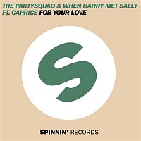 The Partysquad & When Harry Met Sally – For Your Love (feat. Caprice)
