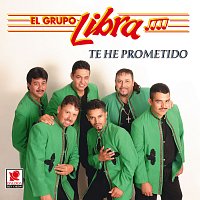 El Grupo Libra – Te He Prometido