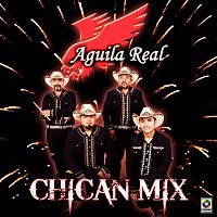 Aguila Real – Chican Mix
