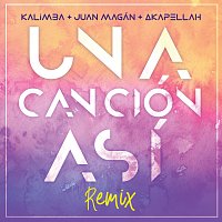 Kalimba, Juan Magán, Akapellah – Una Canción Así [Remix]