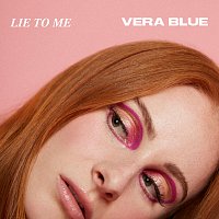 Vera Blue – Lie To Me