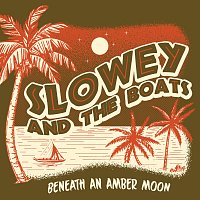 Slowey and The Boats – Beneath An Amber Moon