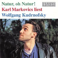 Karl Markovics – Natur, oh Natur! - Karl Markovics liest Wolfgang Kudrnofsky