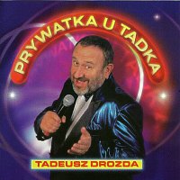 Tadeusz Drozda – Prywatka u Tadka