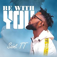 Saint TT – Be With You