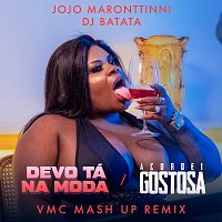 Jojo Maronttinni, DJ Batata, VMC – Devo Tá Na Moda / Acordei Gostosa [VMC Mashup Remix]